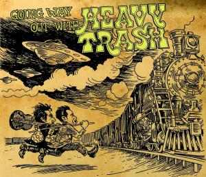Heavy Trash: Going way out with, Coverabbildung