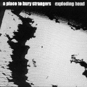 A Place to Burry Strangers: Exploding Head, Coverabbildung
